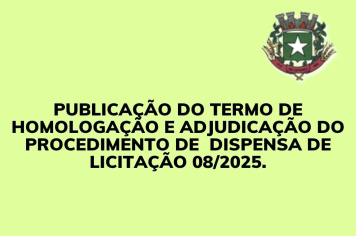 Publicação do Termo de Homologação e Adjudicação do Procedimento de dispensa de Licitação n. 08/2025